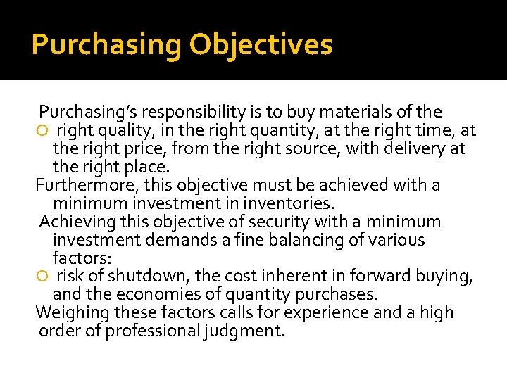 Purchasing Objectives Purchasing’s responsibility is to buy materials of the right quality, in the Purchasing Objectives Purchasing’s responsibility is to buy materials of the right quality, in the