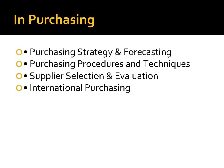 In Purchasing • Purchasing Strategy & Forecasting • Purchasing Procedures and Techniques • Supplier In Purchasing • Purchasing Strategy & Forecasting • Purchasing Procedures and Techniques • Supplier