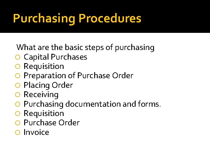 Purchasing Procedures What are the basic steps of purchasing Capital Purchases Requisition Preparation of Purchasing Procedures What are the basic steps of purchasing Capital Purchases Requisition Preparation of