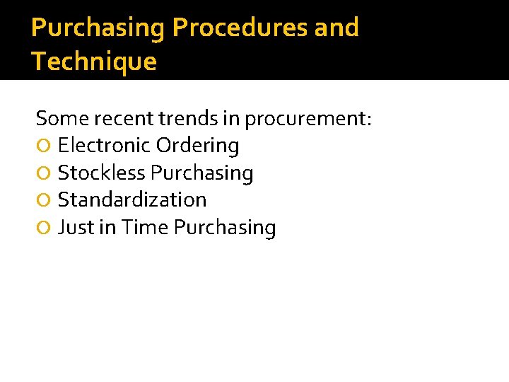 Purchasing Procedures and Technique Some recent trends in procurement: Electronic Ordering Stockless Purchasing Standardization Purchasing Procedures and Technique Some recent trends in procurement: Electronic Ordering Stockless Purchasing Standardization