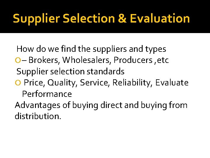 Supplier Selection & Evaluation How do we find the suppliers and types – Brokers, Supplier Selection & Evaluation How do we find the suppliers and types – Brokers,