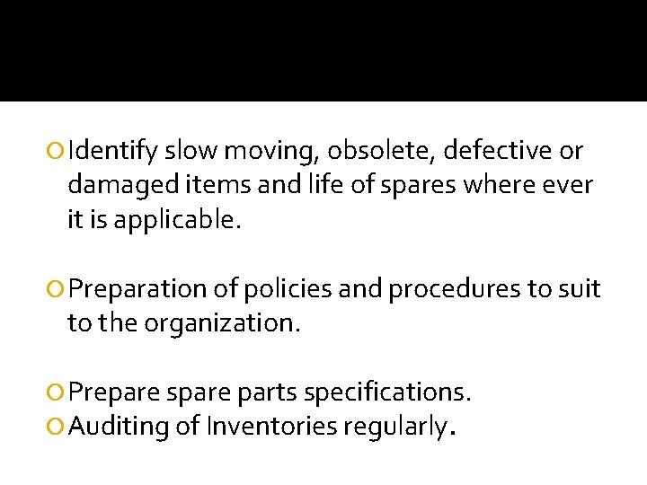 Identify slow moving, obsolete, defective or damaged items and life of spares where Identify slow moving, obsolete, defective or damaged items and life of spares where