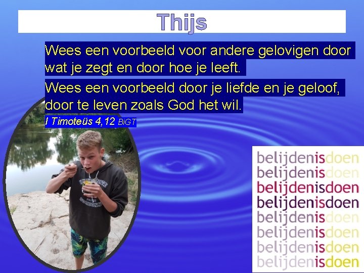 Thijs Wees een voorbeeld voor andere gelovigen door wat je zegt en door hoe