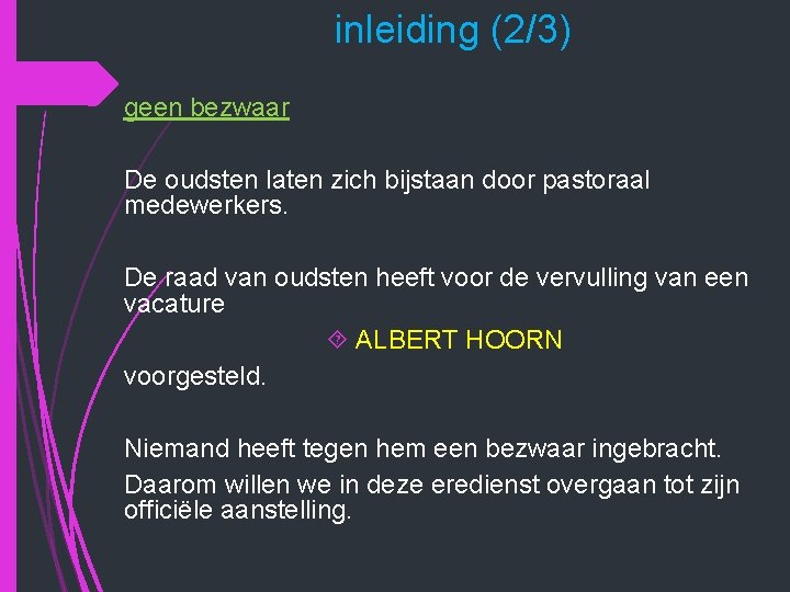 inleiding (2/3) geen bezwaar De oudsten laten zich bijstaan door pastoraal medewerkers. De raad