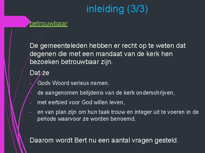 inleiding (3/3) betrouwbaar De gemeenteleden hebben er recht op te weten dat degenen die