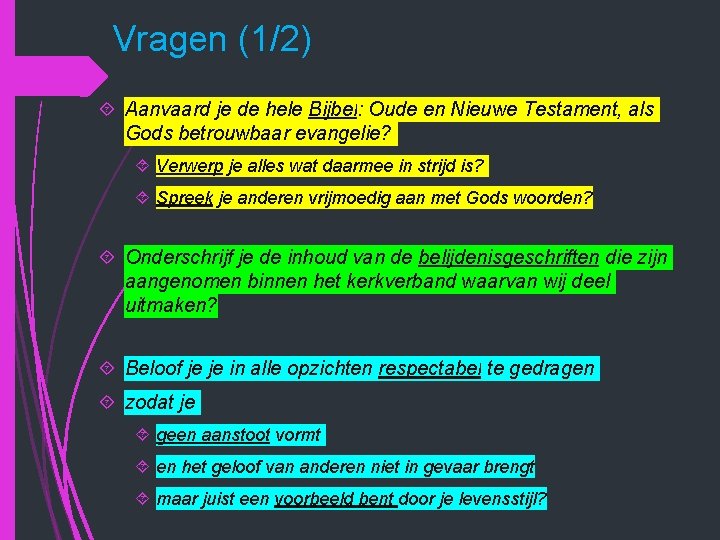 Vragen (1/2) Aanvaard je de hele Bijbel: Oude en Nieuwe Testament, als Gods betrouwbaar