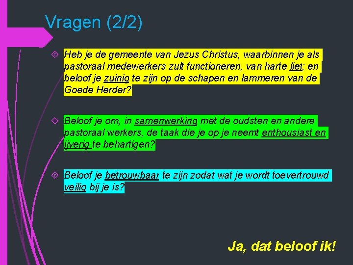 Vragen (2/2) Heb je de gemeente van Jezus Christus, waarbinnen je als pastoraal medewerkers