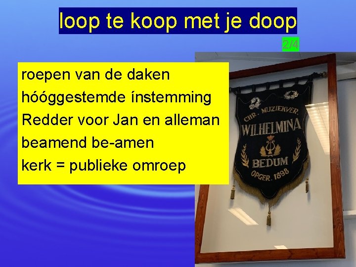 loop te koop met je doop 2/4 roepen van de daken hóóggestemde ínstemming Redder