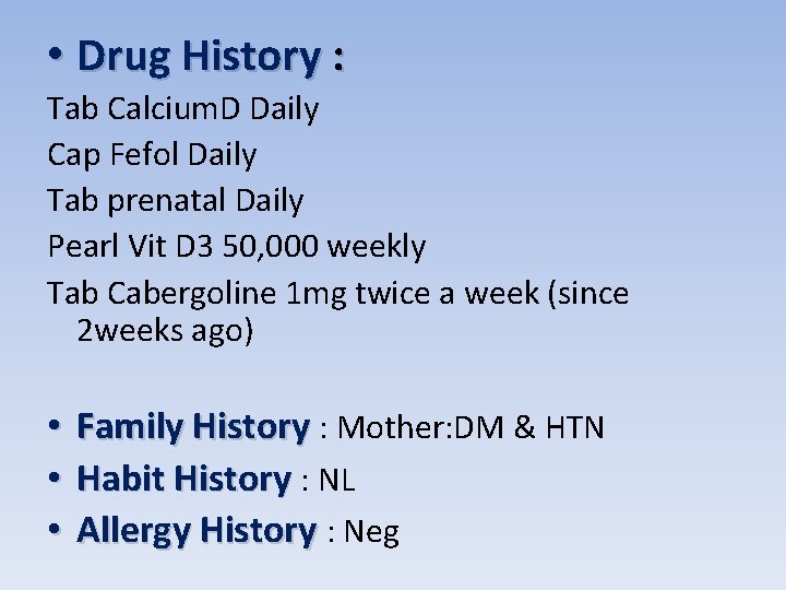  • Drug History : Tab Calcium. D Daily Cap Fefol Daily Tab prenatal