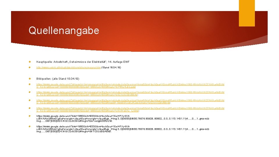 Quellenangabe Hauptquelle: Arbeitsheft „Geheimnisse der Elektrizität“; 14. Auflage EWF http: //www. eduhi. at/intra/bilder/stromumgang. htm