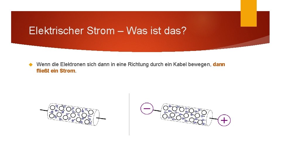 Elektrischer Strom – Was ist das? Wenn die Elektronen sich dann in eine Richtung