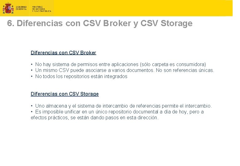 6. Diferencias con CSV Broker y CSV Storage Diferencias con CSV Broker • No