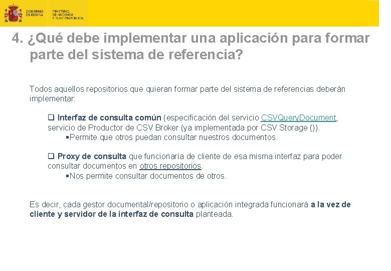 4. ¿Qué debe implementar una aplicación para formar parte del sistema de referencia? Todos