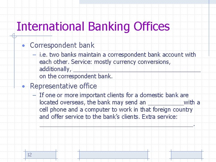 International Banking Offices • Correspondent bank – i. e. two banks maintain a correspondent