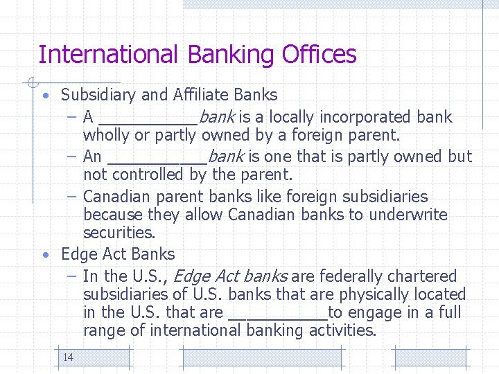International Banking Offices • Subsidiary and Affiliate Banks – A ______bank is a locally