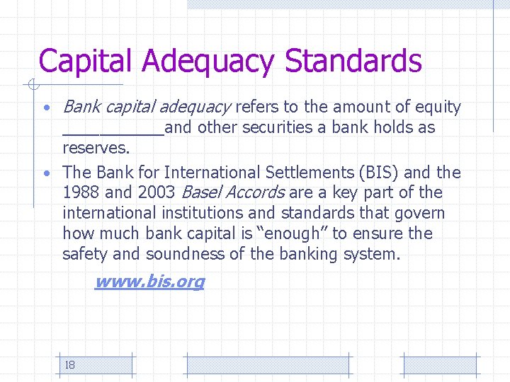 Capital Adequacy Standards • Bank capital adequacy refers to the amount of equity ______and