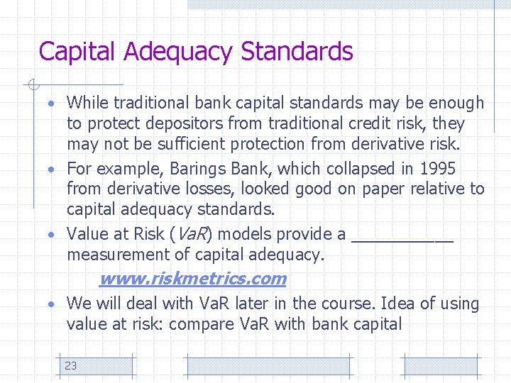 Capital Adequacy Standards • While traditional bank capital standards may be enough to protect