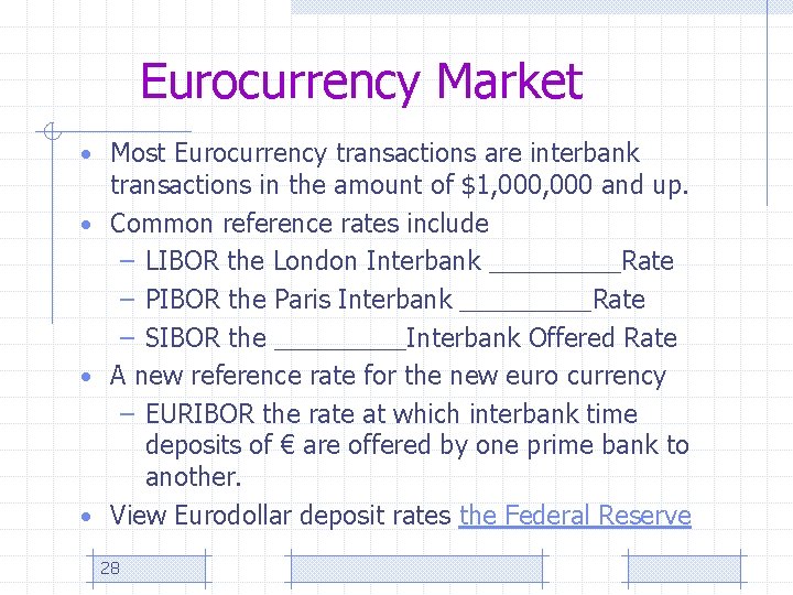 Eurocurrency Market • Most Eurocurrency transactions are interbank transactions in the amount of $1,