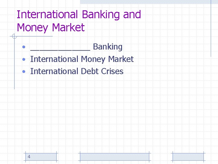 International Banking and Money Market • _______ Banking • International Money Market • International