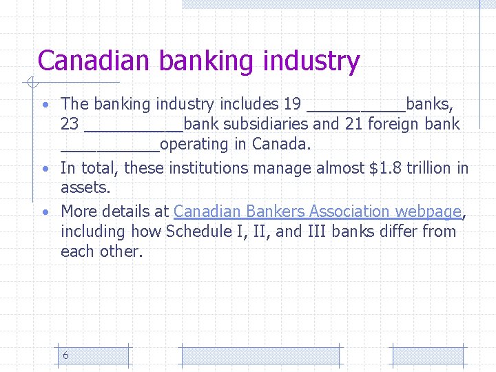 Canadian banking industry • The banking industry includes 19 ______banks, 23 ______bank subsidiaries and