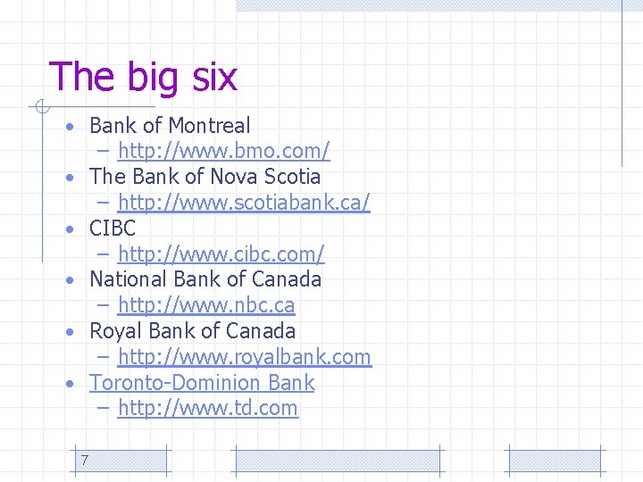 The big six • Bank of Montreal – http: //www. bmo. com/ The Bank