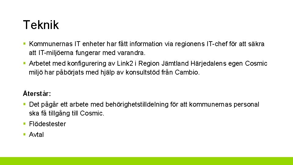 Teknik § Kommunernas IT enheter har fått information via regionens IT-chef för att säkra Teknik § Kommunernas IT enheter har fått information via regionens IT-chef för att säkra