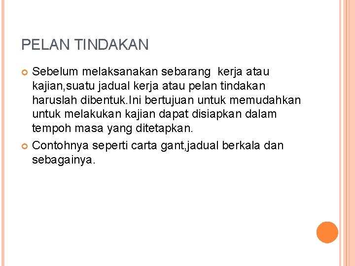 PELAN TINDAKAN Sebelum melaksanakan sebarang kerja atau kajian, suatu jadual kerja atau pelan tindakan