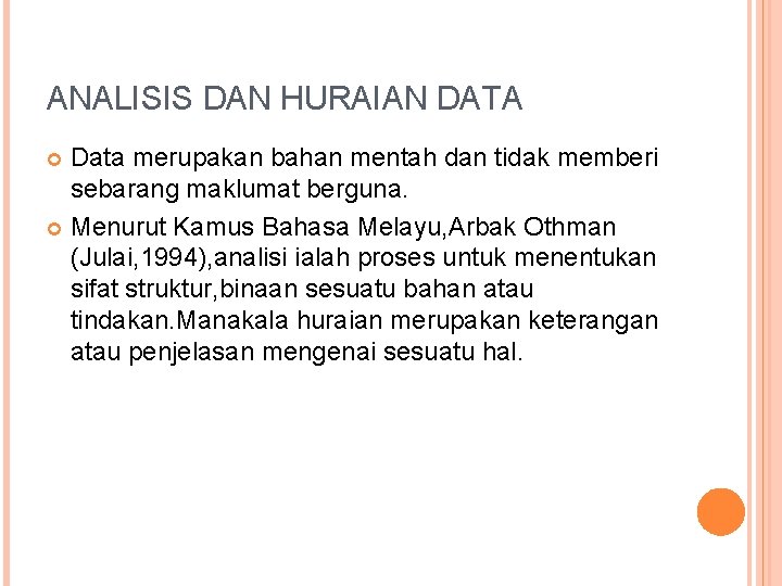 ANALISIS DAN HURAIAN DATA Data merupakan bahan mentah dan tidak memberi sebarang maklumat berguna. ANALISIS DAN HURAIAN DATA Data merupakan bahan mentah dan tidak memberi sebarang maklumat berguna.