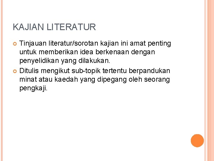 KAJIAN LITERATUR Tinjauan literatur/sorotan kajian ini amat penting untuk memberikan idea berkenaan dengan penyelidikan