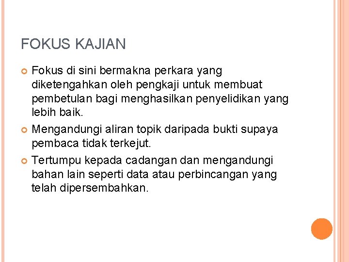 FOKUS KAJIAN Fokus di sini bermakna perkara yang diketengahkan oleh pengkaji untuk membuat pembetulan FOKUS KAJIAN Fokus di sini bermakna perkara yang diketengahkan oleh pengkaji untuk membuat pembetulan