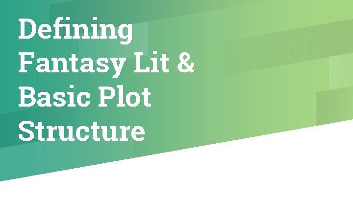 Defining Fantasy Lit & Basic Plot Structure 