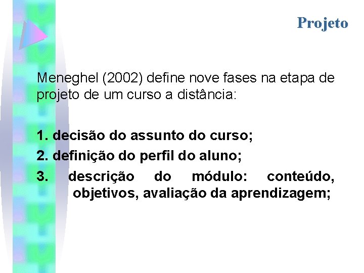 Projeto Meneghel (2002) define nove fases na etapa de projeto de um curso a