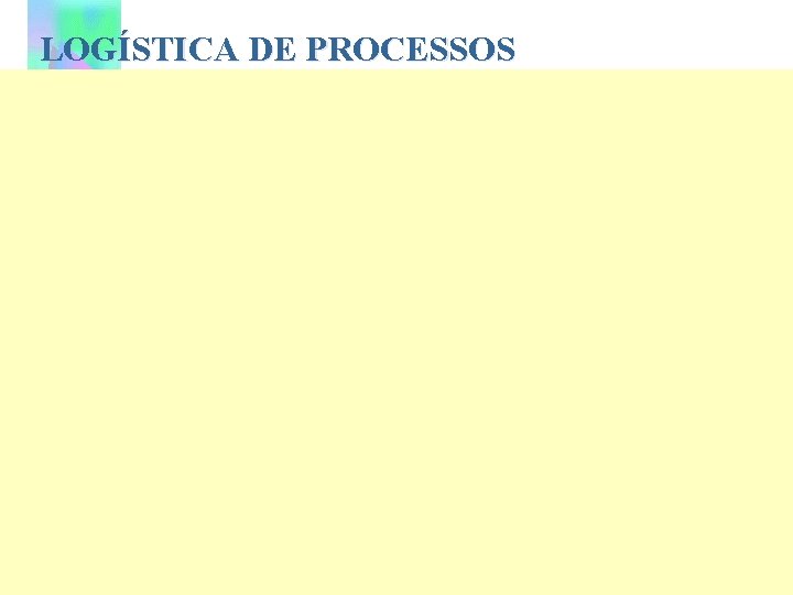 LOGÍSTICA DE PROCESSOS 