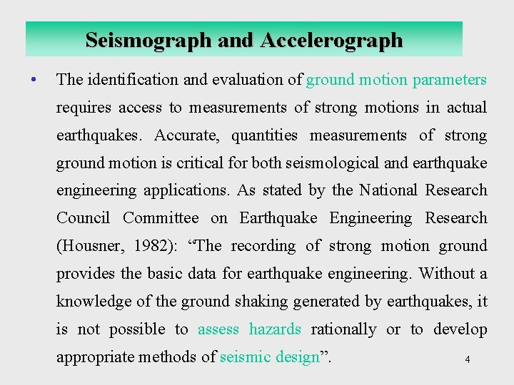 Seismograph and Accelerograph • The identification and evaluation of ground motion parameters requires access