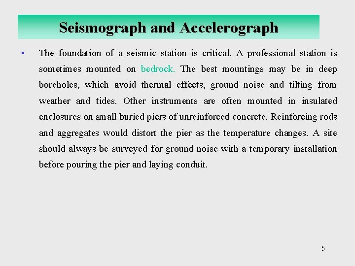 Seismograph and Accelerograph • The foundation of a seismic station is critical. A professional