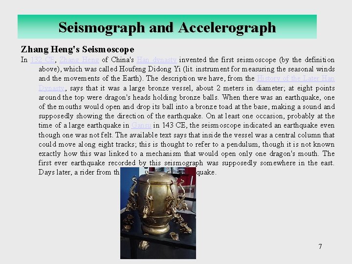Seismograph and Accelerograph Zhang Heng's Seismoscope In 132 CE, Zhang Heng of China's Han