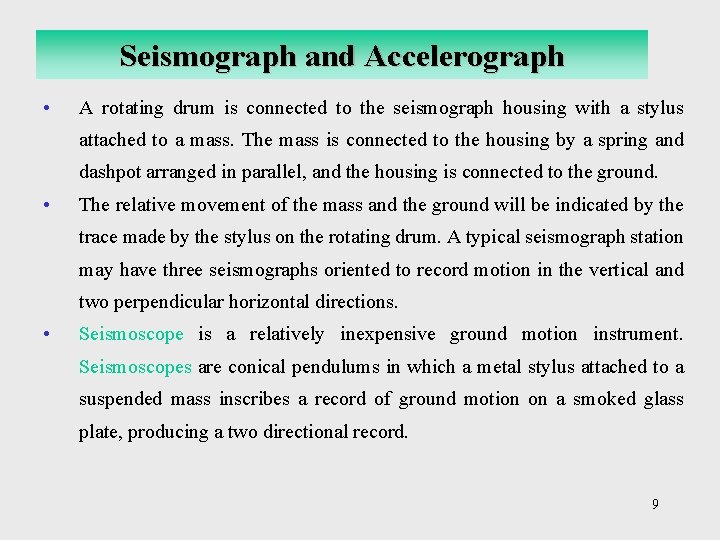 Seismograph and Accelerograph • A rotating drum is connected to the seismograph housing with