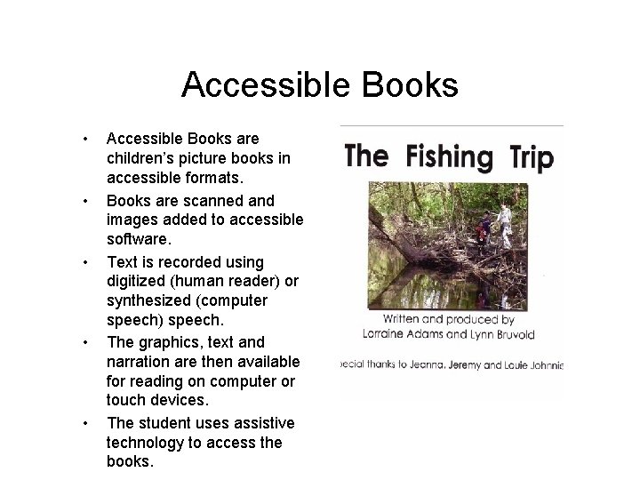 Accessible Books • • • Accessible Books are children’s picture books in accessible formats.