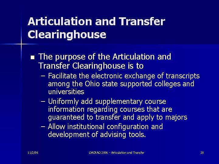 Articulation and Transfer Clearinghouse n The purpose of the Articulation and Transfer Clearinghouse is