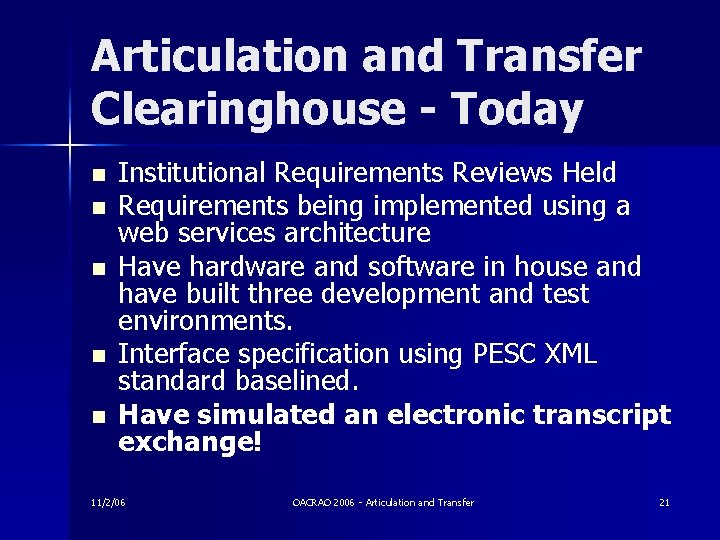 Articulation and Transfer Clearinghouse - Today n n n Institutional Requirements Reviews Held Requirements