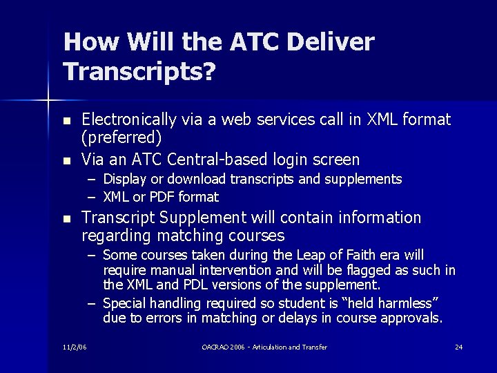 How Will the ATC Deliver Transcripts? n n Electronically via a web services call