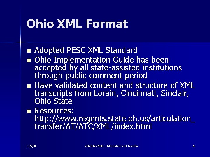 Ohio XML Format n n Adopted PESC XML Standard Ohio Implementation Guide has been