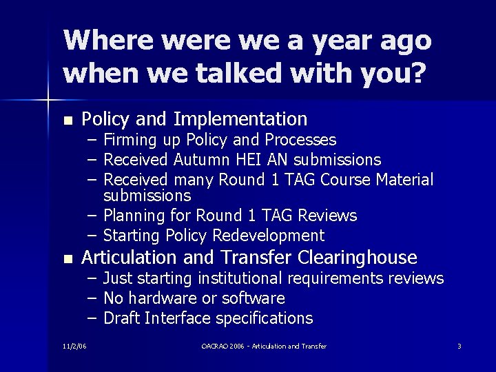 Where we a year ago when we talked with you? n Policy and Implementation