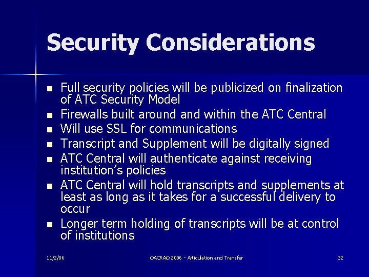 Security Considerations n n n n Full security policies will be publicized on finalization