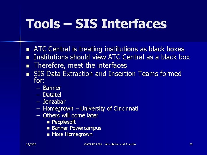 Tools – SIS Interfaces n n ATC Central is treating institutions as black boxes