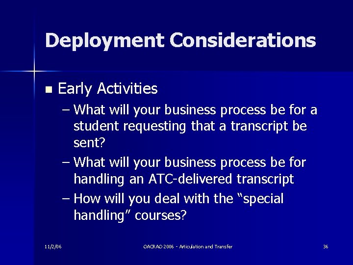 Deployment Considerations n Early Activities – What will your business process be for a