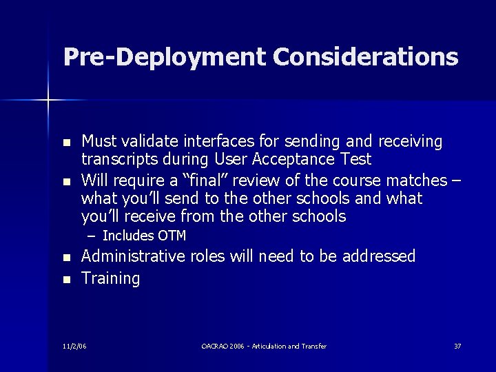 Pre-Deployment Considerations n n Must validate interfaces for sending and receiving transcripts during User