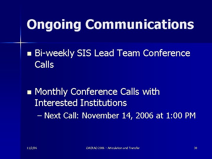 Ongoing Communications n Bi-weekly SIS Lead Team Conference Calls n Monthly Conference Calls with