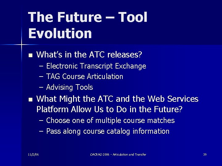 The Future – Tool Evolution n What’s in the ATC releases? – – –