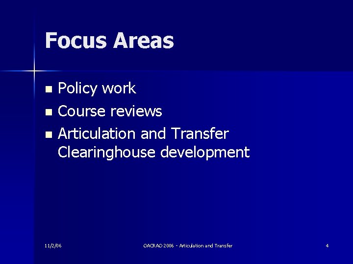 Focus Areas Policy work n Course reviews n Articulation and Transfer Clearinghouse development n